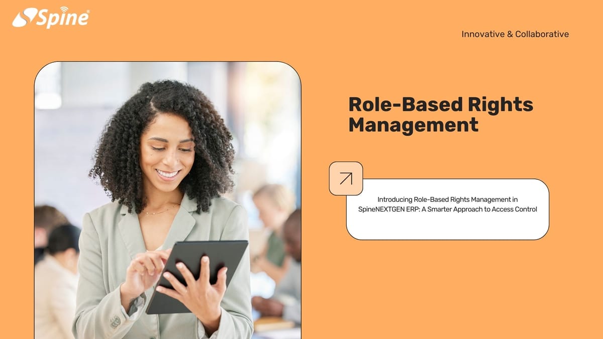 Introducing Role-Based Rights Management in SpineNEXTGEN ERP: A Smarter Approach to Access Control