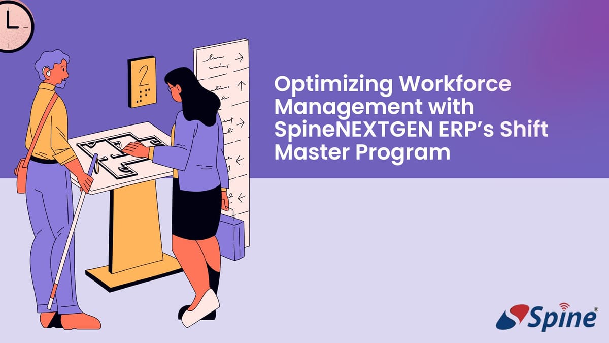 Optimizing Workforce Management with SpineNEXTGEN ERP’s Shift Master Program