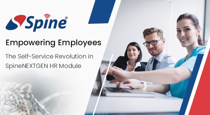 Empowering Employees: The Self-Service Revolution in SpineNEXTGEN HR Module