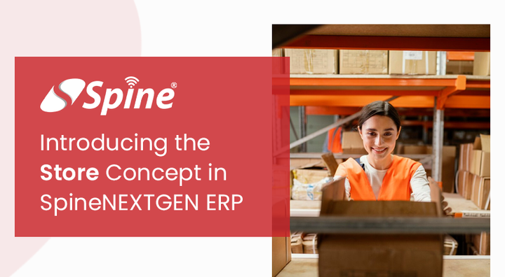 Streamlining Inventory Management: Introducing the "Store" Concept in SpineNEXTGEN ERP