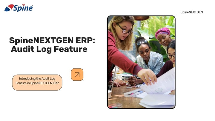Enhancing Compliance and Data Integrity: Introducing the Audit Log Feature in SpineNEXTGEN ERP