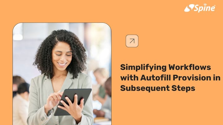 SpineNEXTGEN ERP: Simplifying Workflows with Autofill Provision in Subsequent Steps