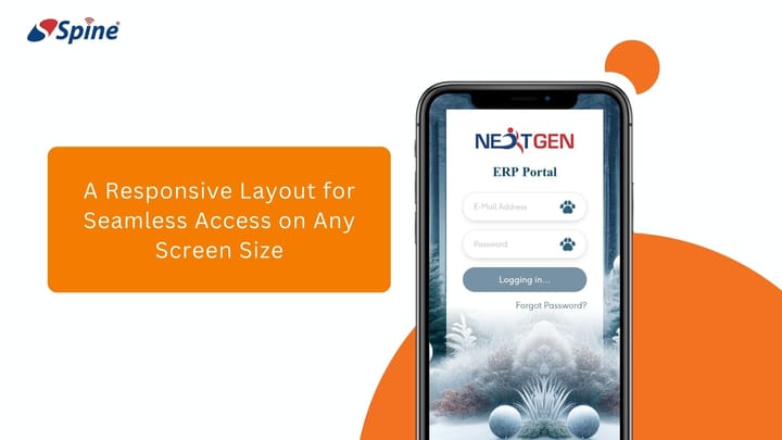SpineNEXTGEN ERP: A Responsive Layout for Seamless Access on Any Screen Size