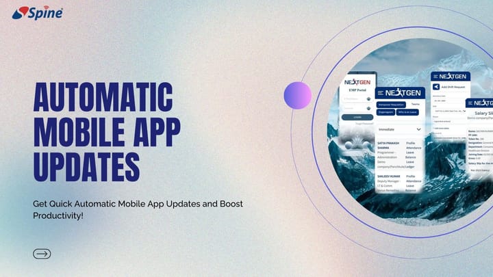 Automatic Mobile App Updates in SpineNEXTGEN ERP: Enhancing User Experience and Operational Efficiency