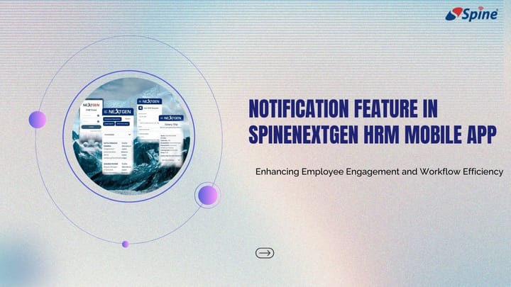 Notification Feature in SpineNEXTGEN HRM Mobile App: Enhancing Employee Engagement and Workflow Efficiency