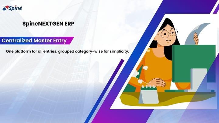Simplifying Business Processes with SpineNEXTGEN: Centralized Master Entry