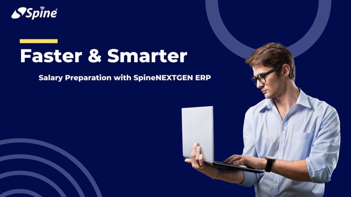 Faster & Smarter Salary Preparation with SpineNEXTGEN ERP